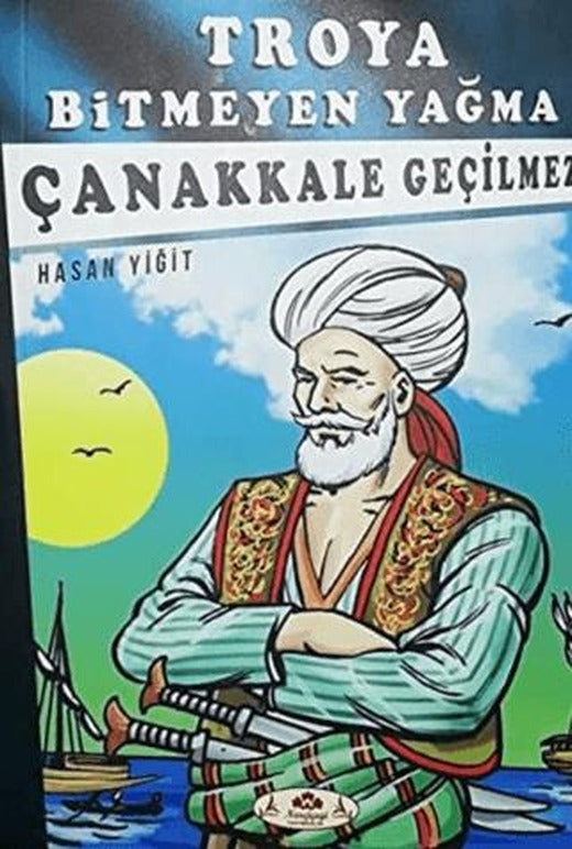 Çanakkale Geçilmez - Troya Bitmeyen Yağma | Narçiçeği Yayıncılık (Ciltsiz)