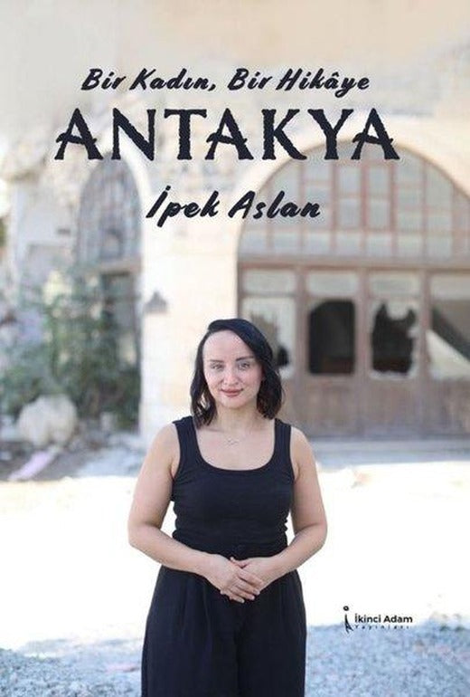 Bir Kadın Bir Hikaye Antakya | İkinci Adam Yayınları (İnce Kapak)