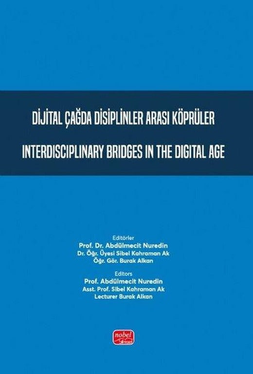 Dijital Çağda Disiplinler Arası Köprüler - Interdisciplinary Bridges in the Digital Age | Nobel Bilimsel Eserler (İnce Kapak)