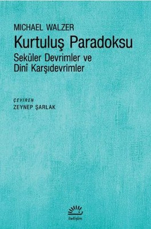 Kurtuluş Paradoksu - Seküler Devrimler ve Dini Karşıdevrimler | İletişim Yayınları
