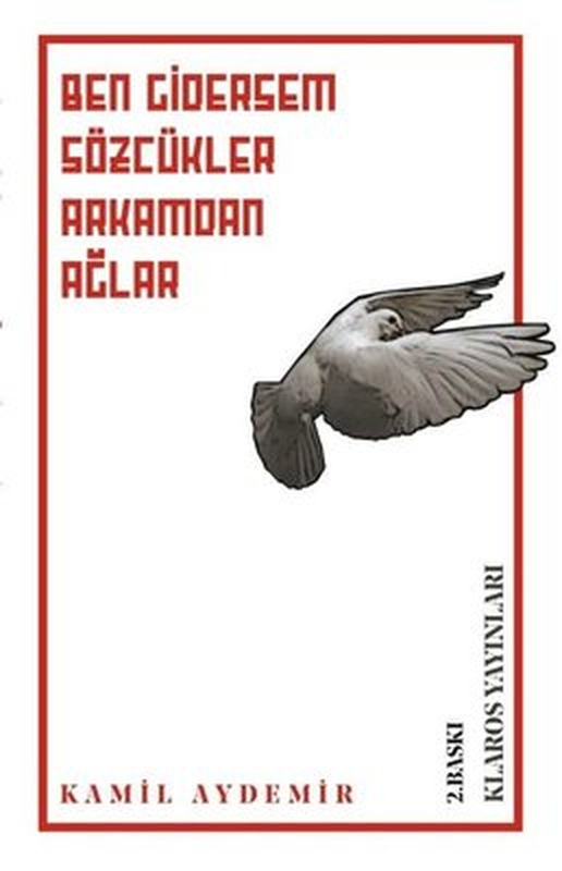 Ben Gidersem Sözcükler Arkamdan Ağlar | Klaros Yayınları