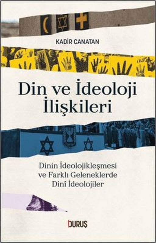 Din ve İdeoloji İlişkileri - Dinin İdeolojikleşmesi ve Farklı Geleneklerde Dini İdeolojiler | Duruş Yayınları (İnce Kapak)