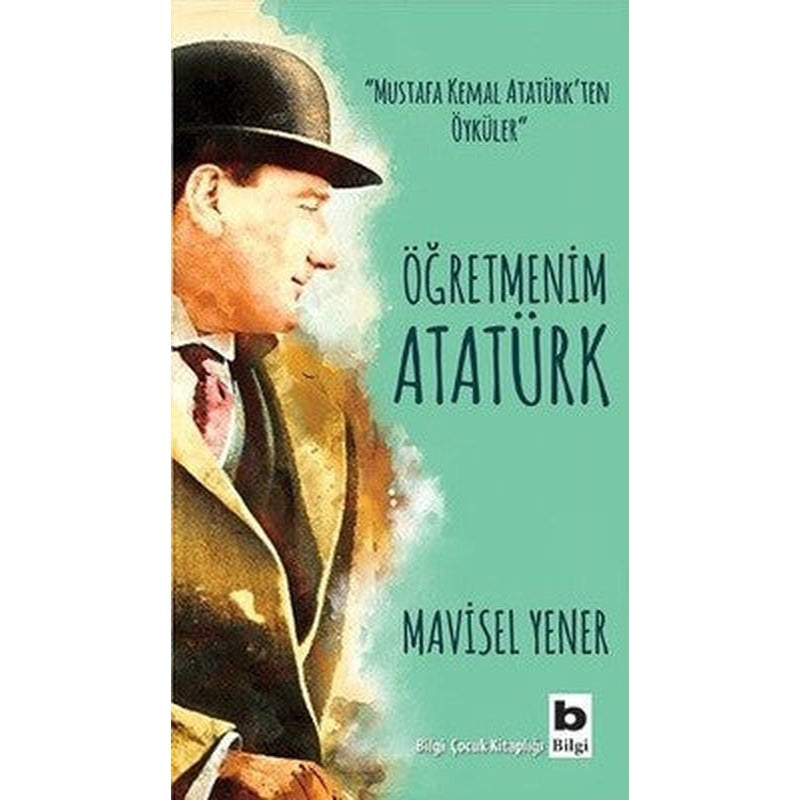 Öğretmenim Atatürk | Bilgi Yayınevi
