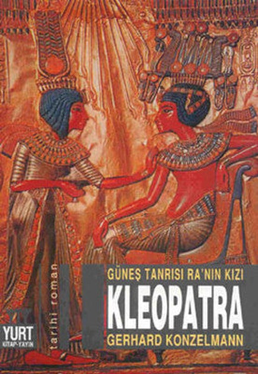 Güneş Tanrısı Ra'nın Kızı - Kleopatra | Yurt Kitap Yayın