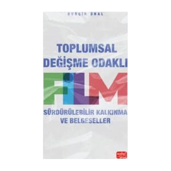 Toplumsal Değişme Odaklı Film - Sürdürülebilir Kalkınma ve Belgeseller | Nobel Bilimsel Eserler (İnce Kapak )
