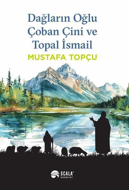 Dağların Oğlu Çoban Çini ve Topal İsmail | Scala Yayıncılık (İnce Kapak)