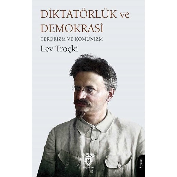 Diktatörlük ve Demokrasi Terörizm ve Komünizm | Dorlion Yayınları (Ciltsiz)