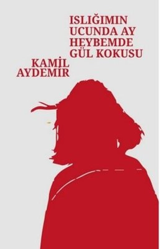 Islığımın Ucunda Ay Heybemde Gül Kokusu | Klaros Yayınları