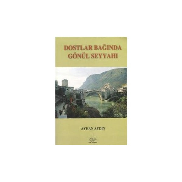 Dostlar Bağında Gönül Seyyahı