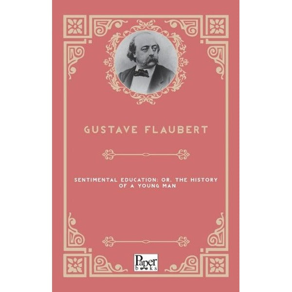 Sentimental Education or The History of a Young Man | Paper Books (İnce Kapak)