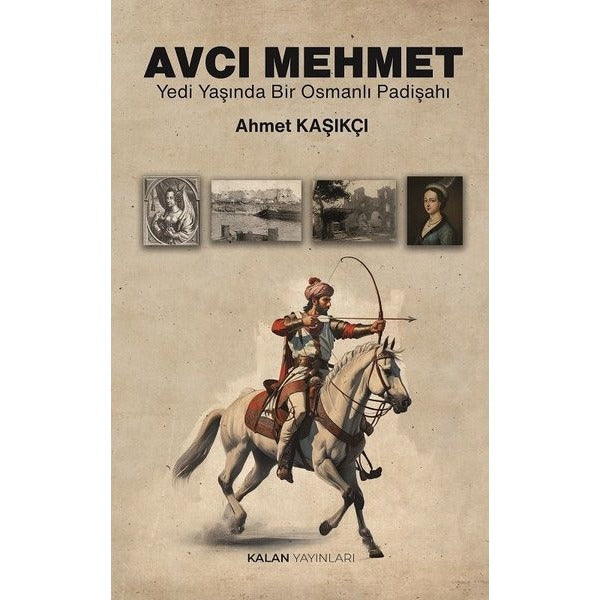 Avcı Mehmet - Yedi Yaşında Bir Osmanlı Padişahı | Kalan Yayınları (İnce Kapak )