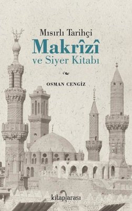 Mısırlı Tarihçi Makrizi ve Siyer Kitabı | Kitap Arası