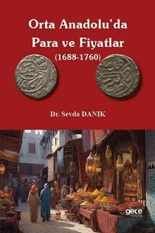 Orta Anadolu'da Para ve Fiyatlar 1688 - 1760 | Gece Kitaplığı (İnce Kapak)