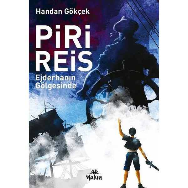 Piri Reis Ejderhanın Gölgesinde | Yakın Kitabevi