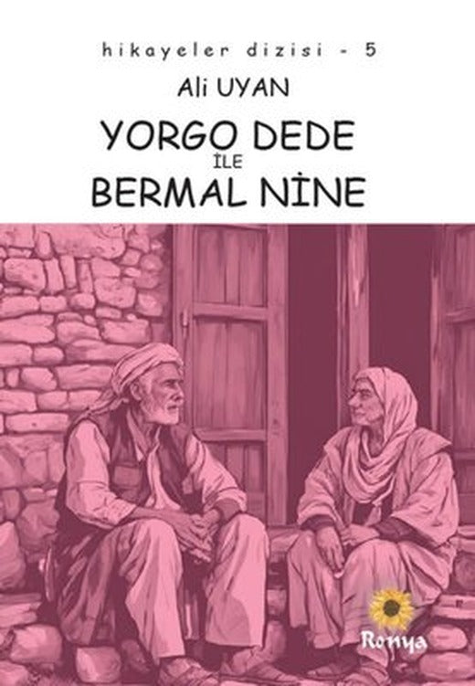 Yorgo Dede İle Bermal Nine - Hikayeler Dizisi 5 | Ronya Yayınları (İnce Kapak)