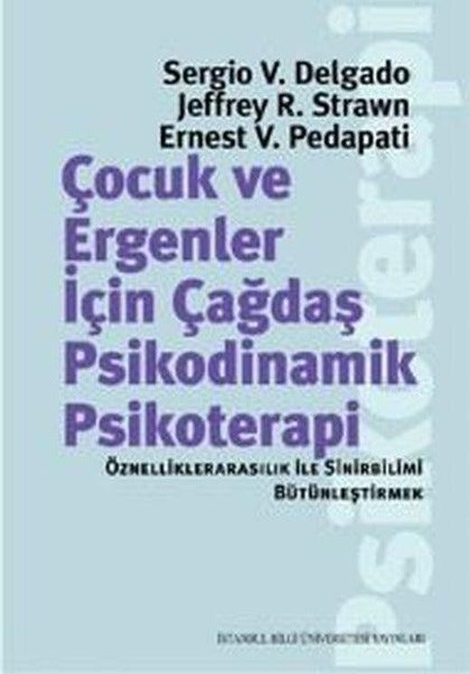 Çocuk ve Ergenler İçin Çağdaş Psikodinamik Psikoterapi | İstanbul Bilgi Üniv.Yayınları - Psikanaliz - Psikoloji Dizisi (İnce Kapak)