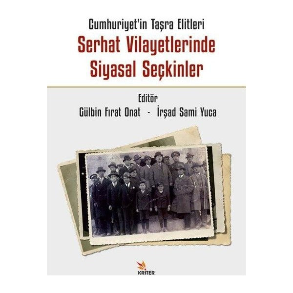 Cumhuriyetin Taşra Elitleri Serhat Vilayetlerinde Siyasal Seçkinler | Kriter (İnce Kapak)