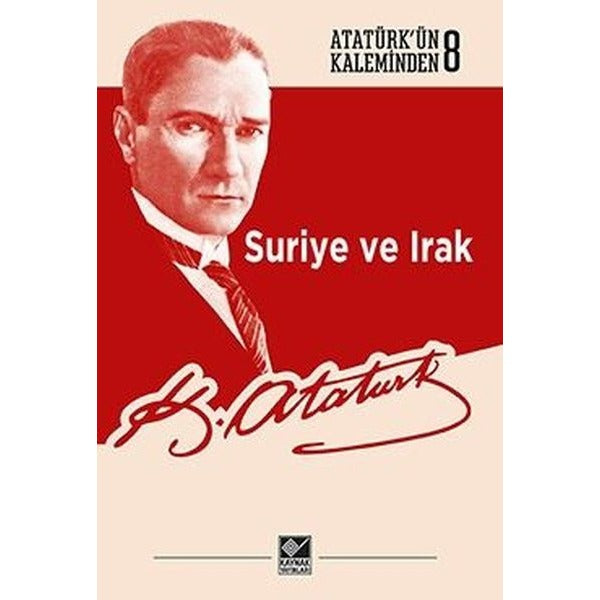 Suriye ve Irak-Atatürk'ün Kaleminden 8 | Kaynak Yayınları
