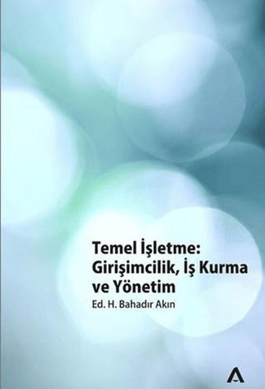 Temel İşletme: Girişimcilik, İş Kurma ve Yönetim