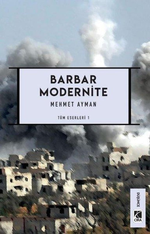 Barbar Modernite - Tüm Eserleri 1 | Çıra Yayınları (İnce Kapak)