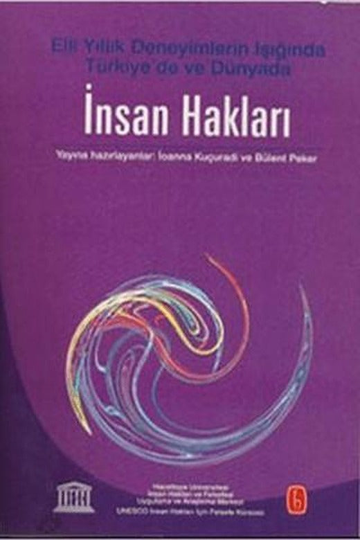 İnsan Hakları - Elli Yıllık Deneyimlerin Işığında Türkiye'de ve Dünyada
