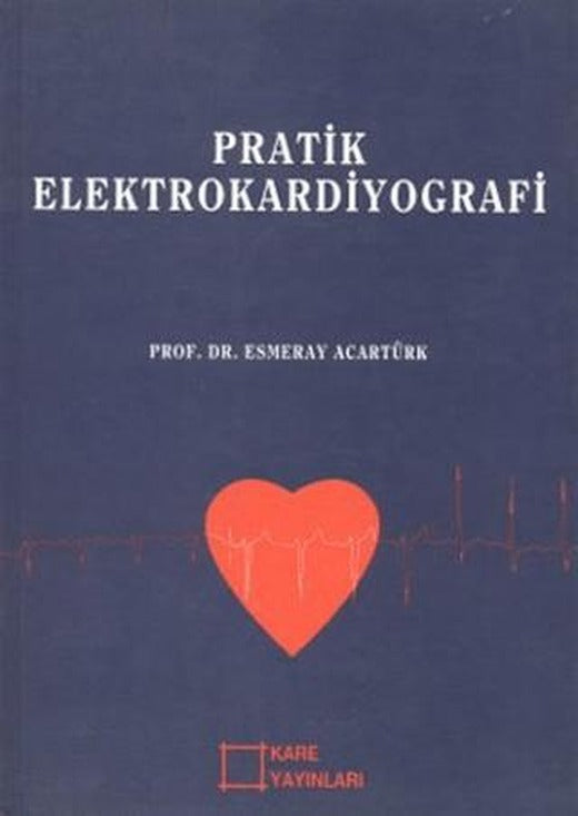 Pratik Elektrokardiyografi | KARE YAYINLARI (Ciltsiz)