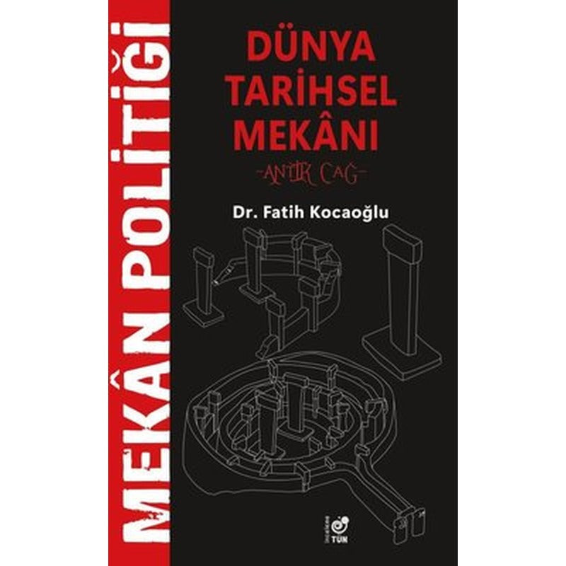 Dünya Tarihsel Mekanı - Antik Çağ | Tün