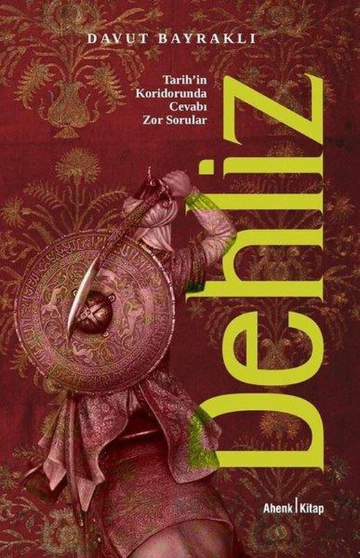 Dehliz - Tarihin Koridorunda Cevabı Zor Sorular | Ahenk Kitap (İnce Kapak)