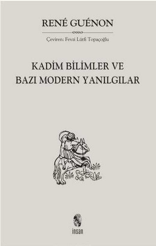 Kadim Bilimler ve Bazı Modern Yanılgılar | İnsan Yayınları (İnce Kapak)