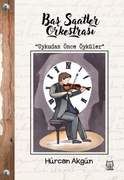 Baş Saatler Orkestrası - Uykudan Önce Öyküler | Luna Yayınları (İnce Kapak)