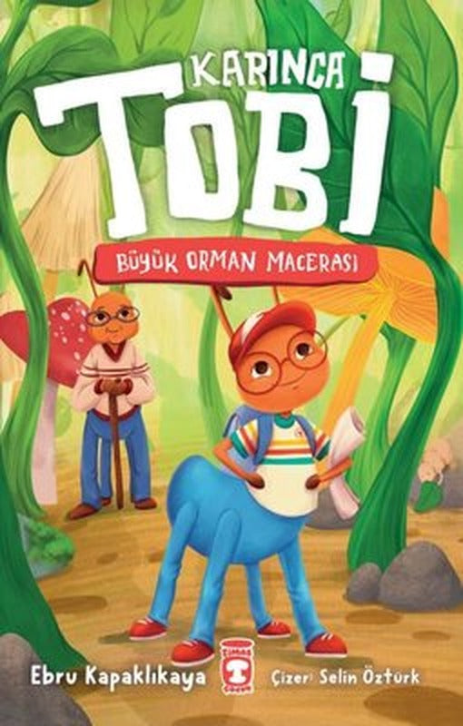 Karınca Tobi - Büyük Orman Macerası | Timaş Çocuk (İnce Kapak )
