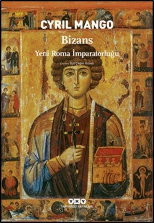 Bizans : Yeni Roma İmparatorluğu | Yapı Kredi Yayınları (İnce Kapak)