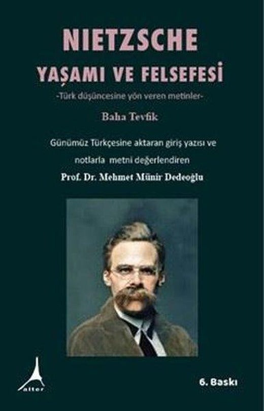 Nietzsche Yaşamı ve Felsefesi - Türk Düşüncesine Yön Veren Metinler | Alter Yayınları (İnce Kapak)