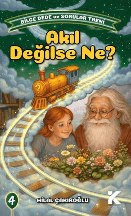 Bilge Dede ve Sorular Treni 4 - Akıl Değilse Ne | Kiba Yayımcılık (Ciltsiz)