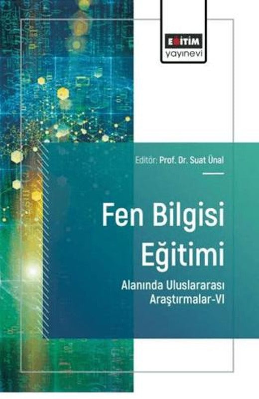 Fen Bilgisi Eğitimi Alanında Uluslararası Araştırmalar - 6 | Eğitim Yayınevi - Bilimsel Eserler (Ciltsiz)