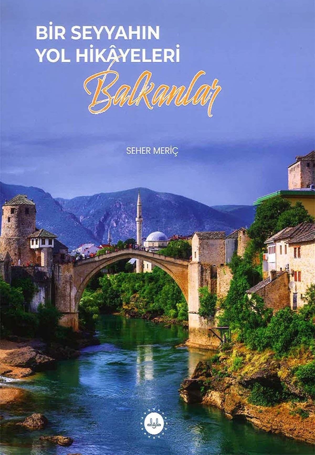 Bir Seyyahın Yol Hikayeleri - Balkanlar | Diyanet İşleri Başkanlığı (Ciltsiz)