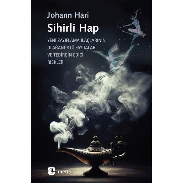 Sihirli Hap - Yeni Zayıflama İlaçlarının Olağanüstü Faydaları ve Tedirgin Edici Riskleri | Metis Yayınları (İnce Kapak) (Kitap)