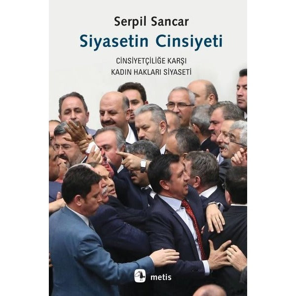 Siyasetin Cinsiyeti -Cinsiyetçiliğe Karşı Kadın Hakları Siyaseti