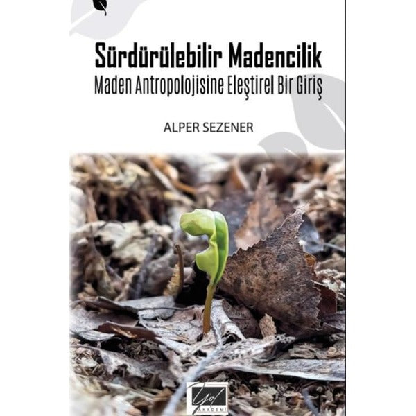Sürdürülebilir Madencilik & Maden Antropolojisine Eleştirel Bir Giriş