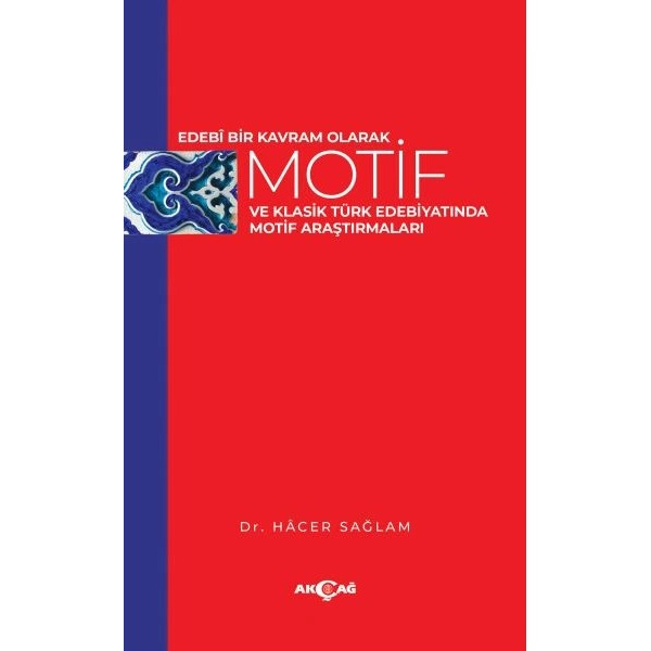 Edebi Bir Kavram Olarak Motif Ve Klasik Türk Edebiyatında Motif Araştırmaları