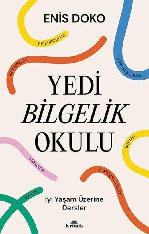 Yedi Bilgelik Okulu - İyi Yaşam Üzerine Dersler | Kronik Kitap (İnce Kapak)