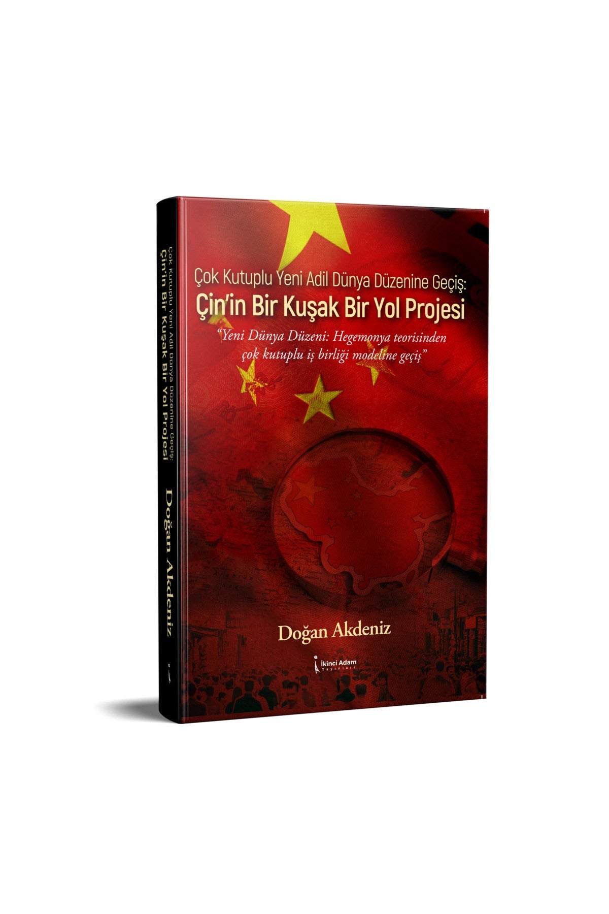 Çok Kutuplu Yeni Adil Dünya Düzenine Geçiş: Çin'in Bir Kuşak Bir Yol Projesi | İkinci Adam Yayınları (İnce Kapak)