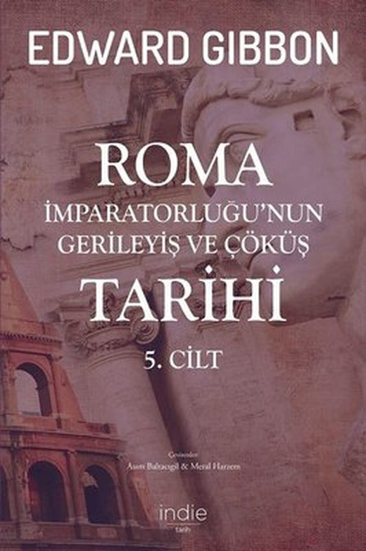 Roma İmparatorluğunun Gerileyiş ve Çöküş Tarihi 5.Cilt | İndie