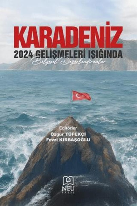 Karadeniz: 2024 Gelişmeleri Işığında Bölgesel Değerlendirmeler | Necmettin Erbakan Üniversitesi Yayınları (Ciltsiz)