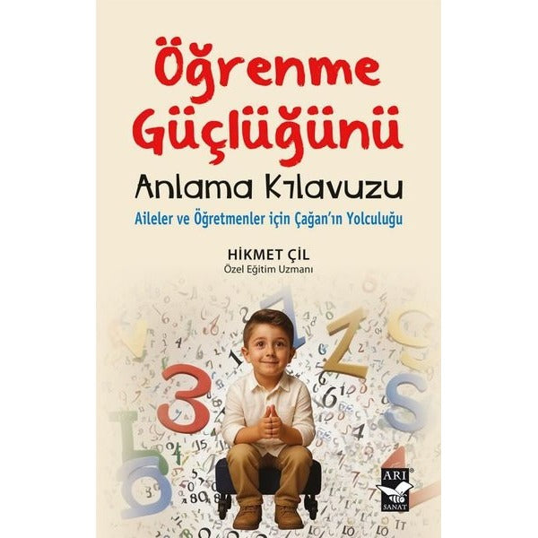 Öğrenme Güçlüğünü Anlama Klavuzu - Aileler ve Öğretmenler İçin Çağan'ın Yolculuğu