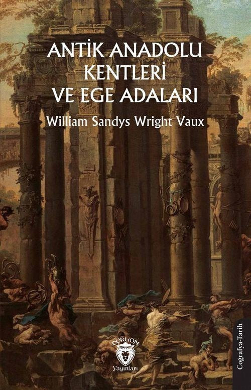 Antik Anadolu - Yunan Şehirleri ve Ege Adaları | Dorlion Yayınları (Ciltsiz)