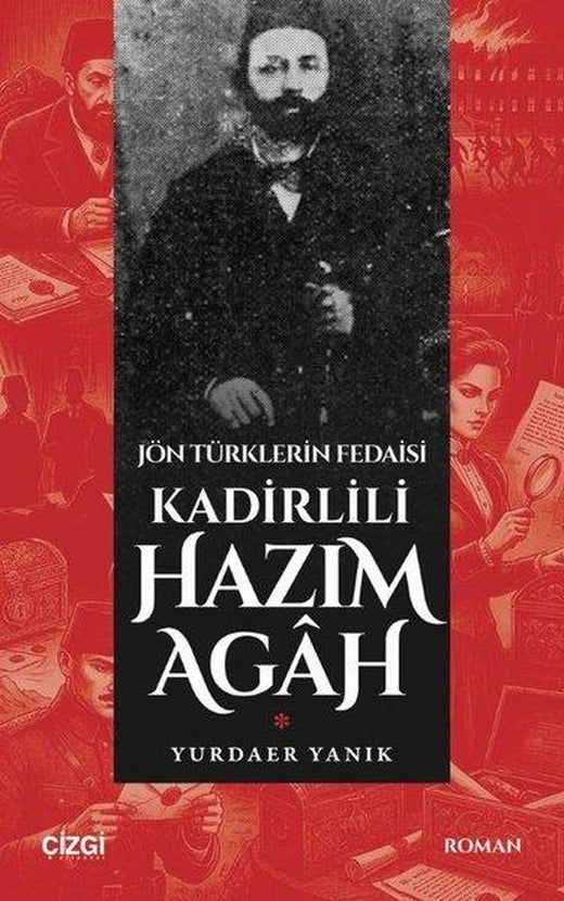 Jön Türklerin Fedaisi Kadirlili Hazım Agah | Çizgi Kitabevi (İnce Kapak)