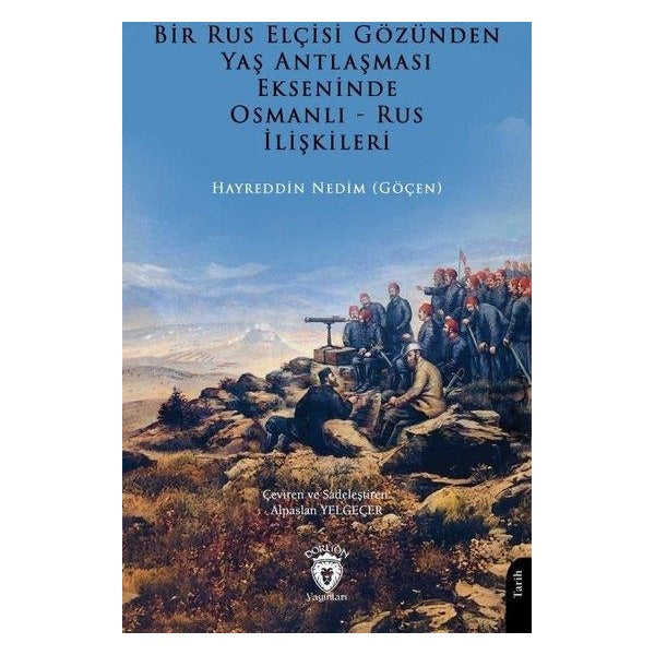 Bir Rus Elçisi Gözünden Yaş Antlaşması Ekseninde Osmanlı-Rus İlişkileri | Dorlion Yayınları (Ciltsiz)