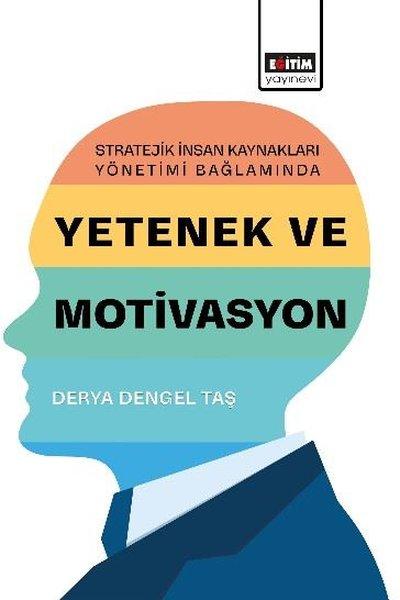 Yetenek ve Motivasyon - Stratejik İnsan Kaynakları Yönetimi Bağlamında | Eğitim Yayınevi (İnce Kapak)  - Resim 1