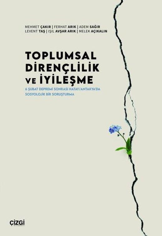 Toplumsal Dirençlilik ve İyileşme: 6 Şubat Depremi Sonrası Hatay - Antakya'da Sosyolojik Bir Soruşturma | Çizgi Kitabevi (İnce Kapak)